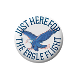 Circular badge with an eagle illustration and text 'Just Here for the Eagle Flight' on a white background
