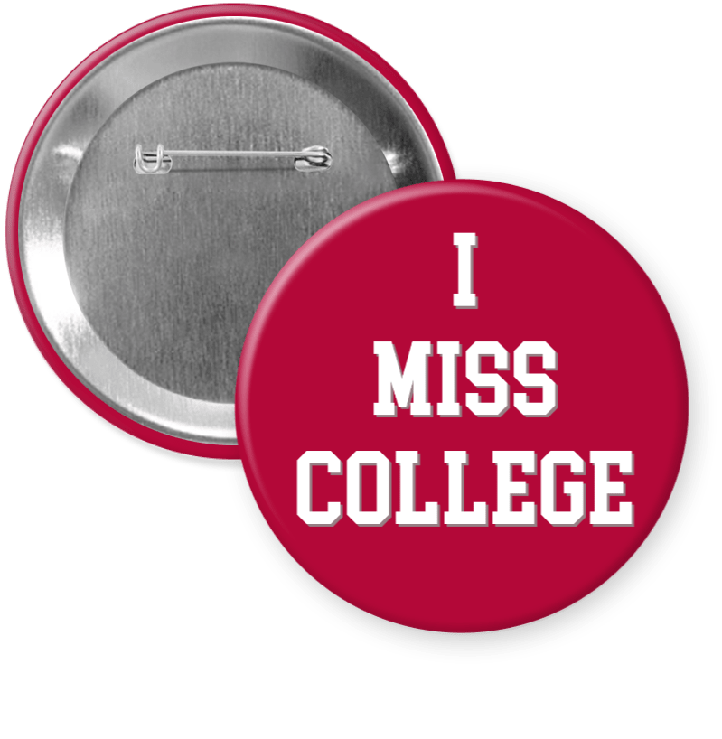 Alabama "I MISS COLLEGE" Gameday Button - A3 Accessories - miscellanous - Clover + Bee