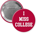 Alabama "I MISS COLLEGE" Gameday Button - A3 Accessories - miscellanous - Clover + Bee