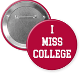 Alabama "I MISS COLLEGE" Gameday Button - A3 Accessories - miscellanous - Clover + Bee