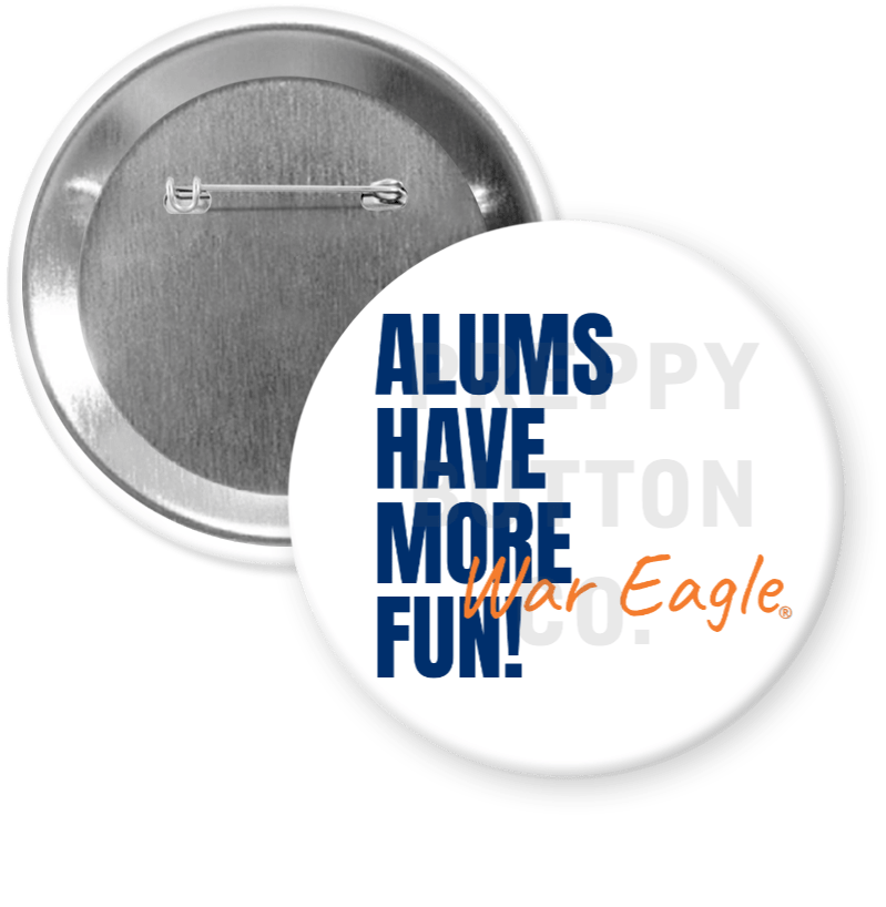 Two round pin-back buttons shown on a white background. The front button is white with the text 'ALUMS HAVE MORE FUN!' in bold blue, with 'War Eagle' in orange script.