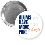 Two round pin-back buttons shown on a white background. The front button is white with the text 'ALUMS HAVE MORE FUN!' in bold blue, with 'War Eagle' in orange script.