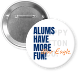 Two round pin-back buttons shown on a white background. The front button is white with the text 'ALUMS HAVE MORE FUN!' in bold blue, with 'War Eagle' in orange script.