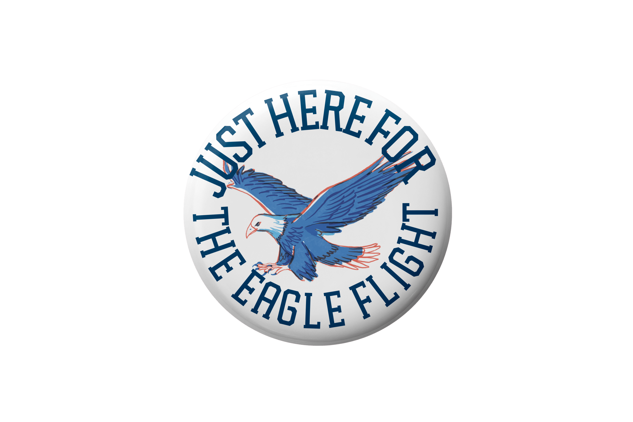 Circular badge with an eagle illustration and text 'Just Here for the Eagle Flight' on a white background