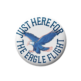 Circular badge with an eagle illustration and text 'Just Here for the Eagle Flight' on a white background
