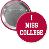 Alabama "I MISS COLLEGE" Gameday Button