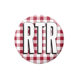 A circular pinback button or badge featuring a red and white gingham checkered pattern with the bold white letters 'RTR' outlined in black, shown on a plain white background.